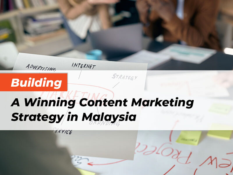 Building a Winning Content Marketing Strategy in Malaysia